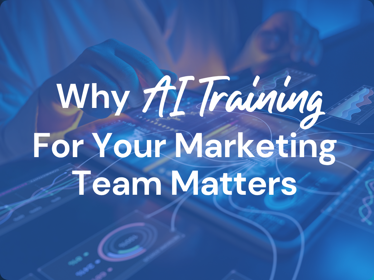 Why AI Training For Your Marketing Team Matters